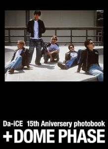 ＋DOME PHASE Da-iCE 15th Anniversary photobook
