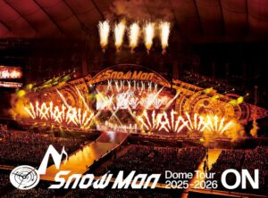 Snow Man Dome Tour 2025－2026 ON（初回盤）